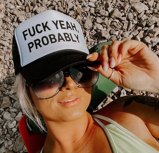 Trucker Hat - Fuck Yeah, Probably