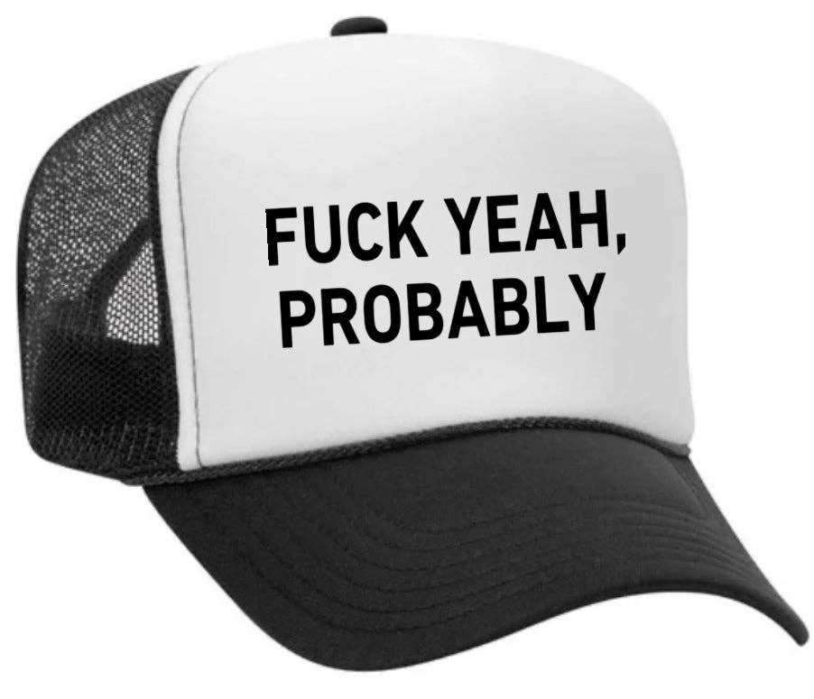 Trucker Hat - Fuck Yeah, Probably